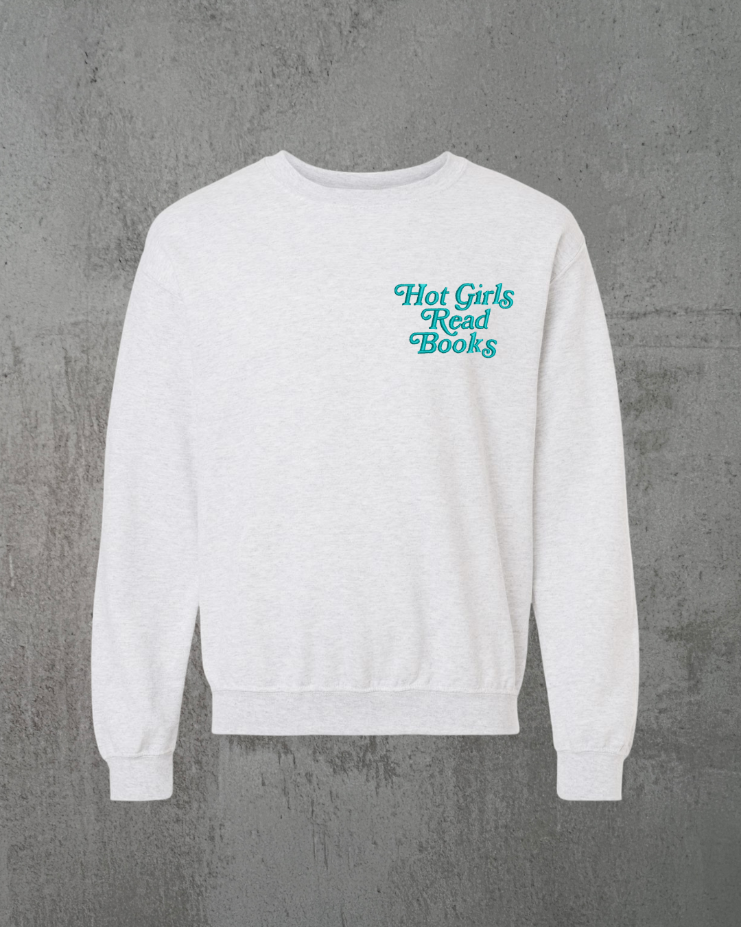 White sweatshirt with 'Hot Girls Read Books' text on a gray background